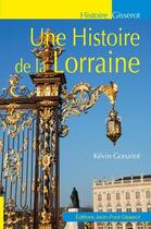 Couverture du livre « Une histoire de la Lorraine » de Kevin Goeuriot aux éditions Gisserot