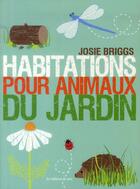 Couverture du livre « Habitations pour animaux du jardin » de Josie Briggs aux éditions De Saxe