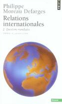 Couverture du livre « Relations internationales t.2 ; questions mondiales » de Moreau Defarges Phil aux éditions Points