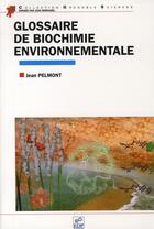 Couverture du livre « Glossaire de biochimie environnementale » de Jean Pelmont aux éditions Edp Sciences