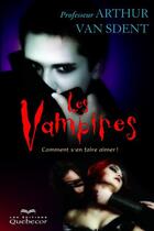 Couverture du livre « Les vampires - comment s'en faire aimer ! » de Van Sdent Arthur aux éditions Les Éditions Québec-livres