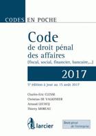 Couverture du livre « Code de droit pénal des affaires (édition 2017) » de Charles-Eric Clesse aux éditions Larcier