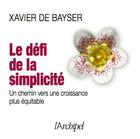 Couverture du livre « Le défi de la simplicité » de Bayser Xavier aux éditions Archipel