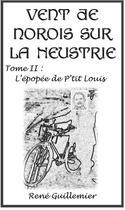 Couverture du livre « Vent de norois sur la Neustrie t.2 ; l'épopée de P'tit Louis » de Rene Guillemier aux éditions Books On Demand