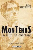 Couverture du livre « Montéhus la lutte en chantant » de Remy Wermester aux éditions Elzevir