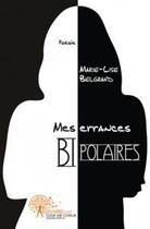 Couverture du livre « Mes errances bipolaires » de Marie-Lise Belgrand aux éditions Edilivre