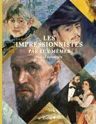 Couverture du livre « Les impressionnistes par eux-mêmes » de Pascal Bonafoux aux éditions Chene