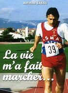 Couverture du livre « La vie m'a fait marcher... » de Antoine Sassu aux éditions Presses Du Midi