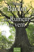 Couverture du livre « La rumeur du vent » de Thierry Bardot aux éditions De Boree