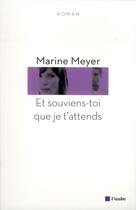 Couverture du livre « Et souviens-toi que je t'attends » de Marine Meyer aux éditions Editions De L'aube