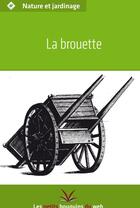 Couverture du livre « La brouette » de  aux éditions Les Petits Bouquins Du Web