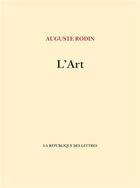 Couverture du livre « L'art » de Auguste Rodin aux éditions La Republique Des Lettres