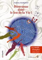 Couverture du livre « Bienvenue dans le jeu de la vie ! » de Frederic Marquet aux éditions Le Souffle D'or