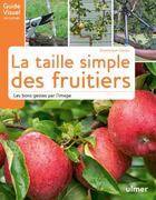 Couverture du livre « La taille simple des fruitiers ; les bons gestes par l'image » de Dominique Cousin aux éditions Eugen Ulmer