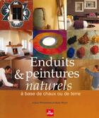 Couverture du livre « Enduits & peintures naturels ; à base de chaux ou de terre » de Adam Weismann et Katy Bryce aux éditions La Plage