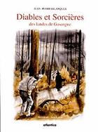 Couverture du livre « Diables et sorcières des Landes de Gascogne » de Jean Peyresblanques aux éditions Atlantica