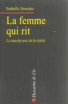Couverture du livre « La femme qui rit ; le marché noir de la réalité » de Isabelle Sorente aux éditions Descartes & Cie