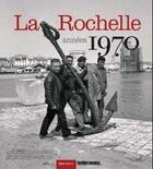 Couverture du livre « Se souvenir de : La Rochelle, années 1970 : mai 1968-mai 1981 » de Jean Gaillard aux éditions Geste