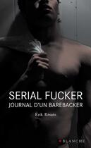 Couverture du livre « Serial fucker » de Erik Remes aux éditions Blanche