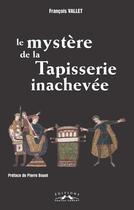 Couverture du livre « Le mystère de la Tapisserie inachevée » de François Vallet aux éditions Charles Corlet