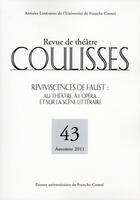 Couverture du livre « Coulisses, n 43/automne 2011. reviviscences de faust : au theatre, a l'opera et sur la scene littera » de Peslier Julia aux éditions Pu De Franche Comte