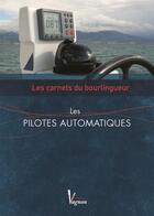 Couverture du livre « Les carnets du bourlingueur ; les pilotes automatiques » de Albert Brel aux éditions Vagnon