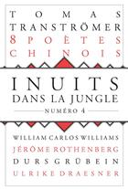 Couverture du livre « INUITS DANS LA JUNGLE n.4 ; Tomas Tranströmer ; 8 poètes chinois ; Williams Carlos Williams » de  aux éditions Castor Astral