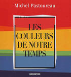 Couverture du livre « **Les Couleurs De Notre Temps » de Pastoureau aux éditions Bonneton