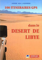 Couverture du livre « 100 itinéraires GPS dans le désert de Libye » de  aux éditions Extrem Sud