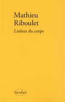 Couverture du livre « Lisières du corps » de Mathieu Riboulet aux éditions Verdier