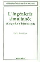 Couverture du livre « L'ingénierie simultanée et la gestion d'informations » de Bourdichon Patrick aux éditions Hermes Science Publications