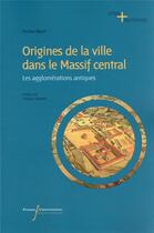 Couverture du livre « Origines de la ville dans le Massif Central » de Florian Baret aux éditions Pu Francois Rabelais