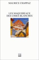 Couverture du livre « Les maquereaux des cimes blanches » de Maurice Chappaz aux éditions Zoe