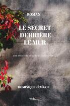 Couverture du livre « Le secret derrière le mur » de Dominique Jézégou aux éditions 5 Sens