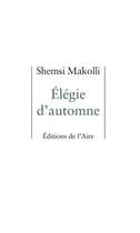 Couverture du livre « Élégie d'automne » de Shemsi Makolli aux éditions Éditions De L'aire