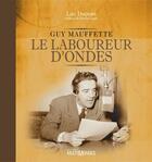 Couverture du livre « Guy Mauffette ; le laboureur d'ondes » de Luc Dupont aux éditions Editions Multimondes