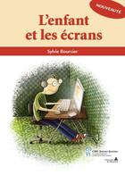 Couverture du livre « L'enfant et les écrans » de Sylvie Bourcier aux éditions Editions Du Chu Sainte-justine