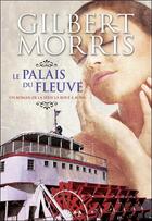 Couverture du livre « La roue à aubes t.3 ; le palais du fleuve » de Gilbert Morris aux éditions Ada