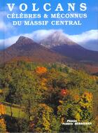 Couverture du livre « Volcans celebres et meconnus du massif central » de Noel Graveline aux éditions Debaisieux