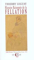 Couverture du livre « Histoire Raisonnee De La Fellation » de Thierry Leguay aux éditions Le Cercle