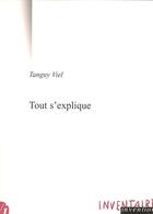 Couverture du livre « Tout S'Explique » de Tanguy Viel aux éditions Inventaire Invention