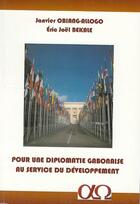 Couverture du livre « Pour une diplomatie gabonaise au service du développement » de J. Obiang et E. Bekale aux éditions Alpha Omega