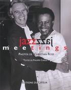 Couverture du livre « Jazz meetings » de Philippe Carles et Christian Rose aux éditions Le Layeur