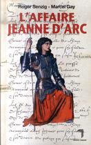 Couverture du livre « L'affaire Jeanne d'Arc » de Marcel Gay et Roger Senzig aux éditions Florent Massot