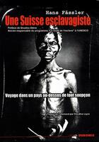 Couverture du livre « Une Suisse esclavagiste ; voyage dans un pays au-dessus de tout soupçon » de Hans Fassler aux éditions Duboiris