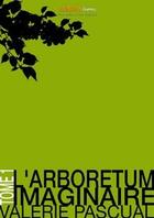 Couverture du livre « L'arboretum imaginaire t.1 » de Valerie Pascual aux éditions Numeriklivres