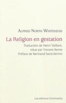 Couverture du livre « La religion en gestation » de Alfred North Whitehead aux éditions Chromatika
