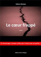 Couverture du livre « Le coeur frappé ; en hommage à toutes celles qui n'osent pas en parler » de Helene Zbinden aux éditions Pierre Philippe