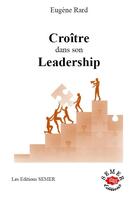 Couverture du livre « Croître dans son leadership » de Eugene Rard aux éditions Semer