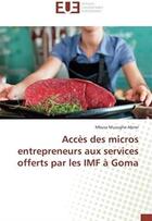 Couverture du livre « Accès des micros entrepreneurs aux services offerts par les IMf à Goma » de Mbusa Abner aux éditions Editions Universitaires Europeennes